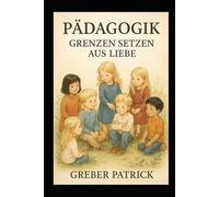 Pädagogik - Grenzen setzen als Liebe