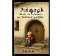 Pädagogik - Kinder als Aussenseiter der modernen Gesellschaft