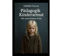 Pädagogik - Kinderarmut: Die unsichtbare Krise