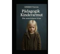 Pädagogik - Kinderarmut: Die unsichtbare Krise