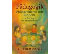 Pädagogik - Philosophieren mit Kindern: Mit Praxis Anleitung