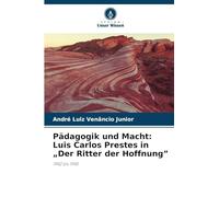 Pädagogik und Macht: Luis Carlos Prestes in "Der Ritter der Hoffnung": 1942 bis 1945