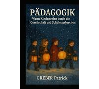 Pädagogik - Wenn Kinderseelen durch die Gesellschaft und Schule zerbreichen
