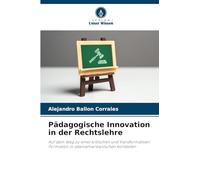 Pädagogische Innovation in der Rechtslehre: Auf dem Weg zu einer kritischen und transformativen Formation in lateinamerikanischen Kontexten