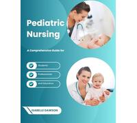 Paediatric Nursing: A Comprehensive Guide for Students, Professionals and Educators