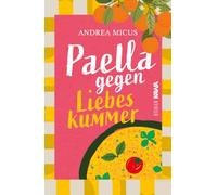 Paella gegen Liebeskummer: Eine sonnige Liebesgeschichte