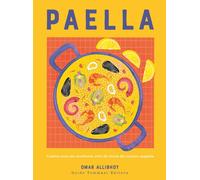 Paella. Il piatto unico per eccellenza: oltre 50 ricette del clas