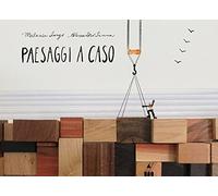 Paesaggi a caso. Ediz. a colori