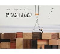 Paesaggi a caso. Ediz. a colori - Sanna Alessandro, Longo Melania