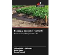 Paesaggi acquatici resilienti: Percorsi innovativi per l'idrologia adattata al clima