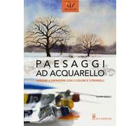 Paesaggi ad acquarello. Iniziare a dipingere con 3 colori e 3 pennelli