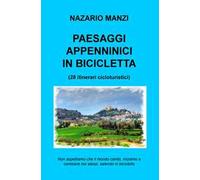 Paesaggi appenninici in bicicletta. 28 itinerari cicloturistici