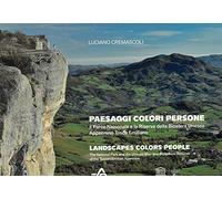 Paesaggi colori persone. Il Parco Nazionale e la Riserva della Biosfera Unesco Appennino Tosco Emiliano. Ediz. italiana e inglese