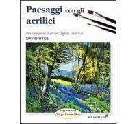 Paesaggi con gli acrilici. Ediz. illustrata