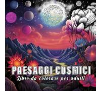 Paesaggi Cosmici: libro da colorare per adulti con 60 schizzi di paesaggi cosmici.