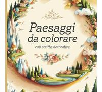 Paesaggi da Colorare”,con Scritte Decorative: Un Viaggio Creativo tra Natura e Lettering Artistico