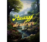 Paesaggi da colorare: Libro da colorare paesaggi rilassanti per adulti, con giardini, ponti, mulini a vento ed altro.