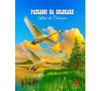 Paesaggi da colorare. Libro da colorare.: Un viaggio rilassante attraverso 50 splendidi paesaggi da colorare, perfetto per adolescenti e adulti.