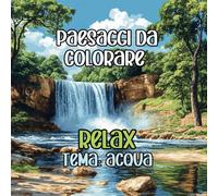 Paesaggi da colorare (tema: acqua): 50 disegni di paesaggi bellissimi con protagonista l'acqua: cascate, laghi, mare, ecc.