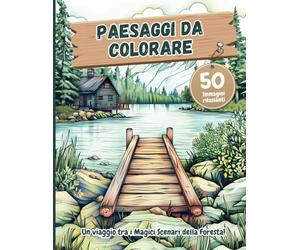 Paesaggi da Colorare: Un viaggio tra i Magici Scenari della Foresta, 50 immagini rilassanti da colorare