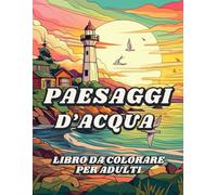 Paesaggi d'Acqua: Libro da Colorare per Adulti