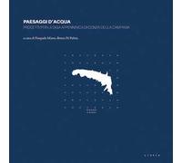 Paesaggi d'acqua. Progetti per la diga appenninica di Conza della Campania