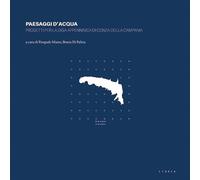 Paesaggi d'acqua. Progetti per la diga appenninica di Conza della Campania