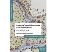 Paesaggi d'acque in Lombardia. Scritti di Carlo Cattaneo
