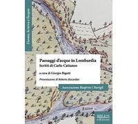Paesaggi d'acque in Lombardia. Scritti di Carlo Cattaneo