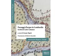 Paesaggi d'acque in Lombardia. Scritti di Carlo Cattaneo - [Biblion Edizioni]
