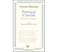 Paesaggi d'amore. Poesie per Leonor e altre poesie. Testo spagnolo a front...