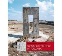 Paesaggi d'autore in Toscana. Aria, acqua, terra