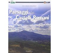 Paesaggi dei castelli romani - [Palombi Editori]