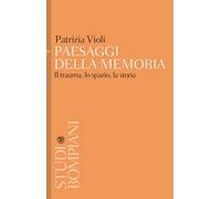 Paesaggi della memoria. Il trauma, lo spazio, la storia