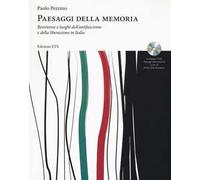 Paesaggi della memoria. Resistenze e luoghi dell'antifascismo e della liberazione in Italia. Con DVD video