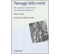 Paesaggi della morte. Riti, sepolture e luoghi funerari tra Settecento e Novecento