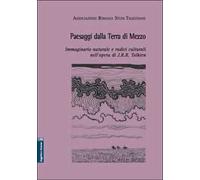 Paesaggi della Terra di Mezzo. Immaginario naturale e radici culturali nell'opera di J. R. R. Tolkien