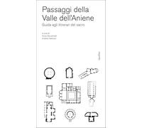 Paesaggi della Valle dell'Aniene. Guida agli itinerari del sacro