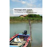 Paesaggi delle Acque. Un Percorso Formativo - [Il Poligrafo]