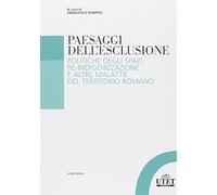 Paesaggi dell'esclusione. Politiche degli spazi, re-indigenizzazione e altre malattie del territorio romano