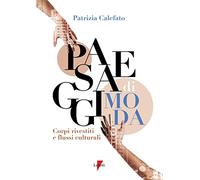 Paesaggi di moda. Corpo rivestito e flussi culturali
