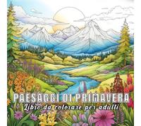 Paesaggi di primavera: Libro da colorare per adulti con 60 schizzi di paesaggi primaverili.