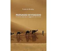 Paesaggi di viaggio. Il mondo visto da un viaggiatore non turista