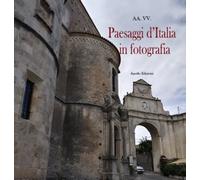 Paesaggi d'Italia in fotografia. Ediz. illustrata - AA.VV.