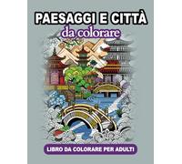 Paesaggi e città da colorare.: Libro da colorare per adulti.