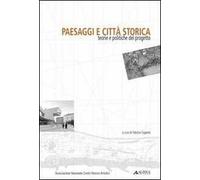 Paesaggi e città storica. Teorie e politiche del progetto