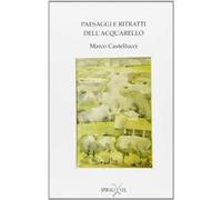 Paesaggi e ritratti dell'acquarello - Marco Castellucci