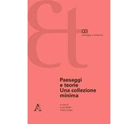 Paesaggi e teorie. Una collezione minima