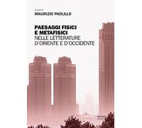 Paesaggi fisici e metafisici - Paolillo Maurizio