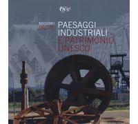Paesaggi industriali e patrimonio Unesco - 2018 - C&P Adver Effig